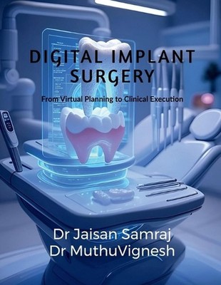 Digital Implant Surgery: ''from virtual planning to clinical execution'' by Dr Jai