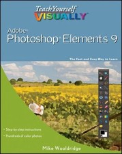 Teach Yourself VISUALLY Photoshop Elements 9 by Mike Wooldridge