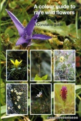 A Colour Guide to Rare Wild Flowers Fisher, John