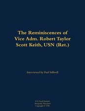 Reminiscences Of Vice Adm  Robert Taylor Scott Keith, Usn (Ret )