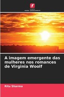 Ritu Sharma | A Imagem Emergente Das Mulheres Nos Romances De Virginia Woolf