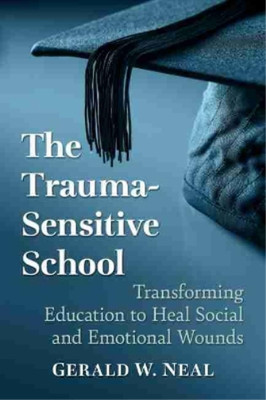 Gerald W. Neal The Trauma-Sensitive School (Taschenbuch)
