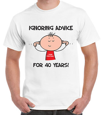 IGNORING ADVICE FOR 40 YEARS 40TH BIRTHDAY MENS T-SHIRT - Gift Present Funny