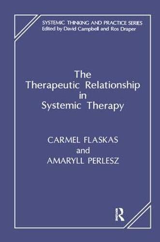 The Therapeutic Relationship in Systemic Therapy by Flaskas, Perlesz New..