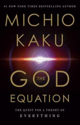 The God Equation: The Quest for a Theory of Everything, Kaku, Michio, 9780385542
