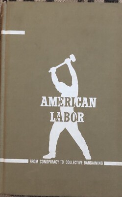 American Labor: From Conspiracy to Collective Bargaining by Jacob Hollander
