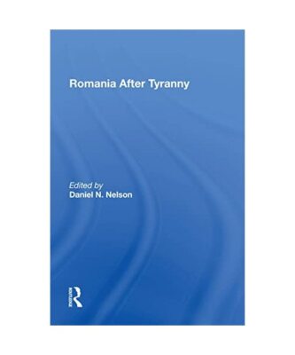 Romania After Tyranny, Daniel N Nelson