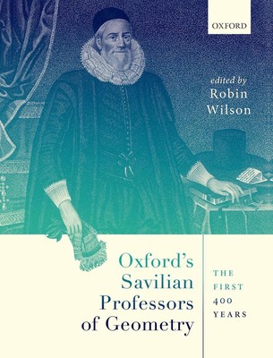 Oxfords Savilian Professoren für Geometrie: Die ersten 400 Jahre von Robin Wilson Ha