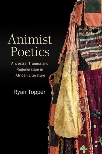 Animist Poetics: Ancestral Trauma And Re
