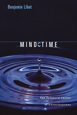 Mind Time: The Temporal Factor in Consciousness (Perspectives in