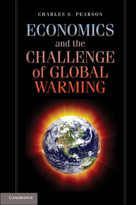 Economics and the Challenge of Global Warming Pearson Paperback 9781107649071