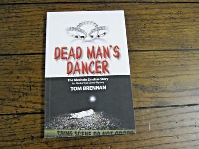 Dead Man's Dancer SIGNED COPY Mechele Linehan Story By Tom Brennan 2015 ALASKA