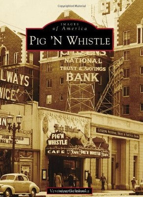 PIG 'N WHISTLE (IMAGES OF AMERICA) By Veronica Gelakoska *Excellent Condition*