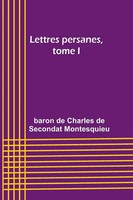 Lettres Persanes, Tome I | Baron De Montesquieu | FranzöSisch | Taschenbuch