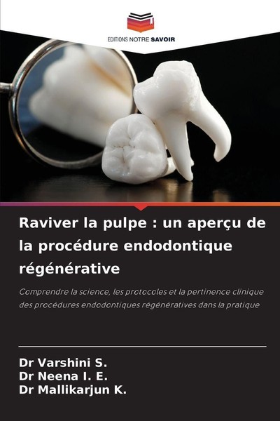 Raviver La Pulpe : Un AperçU De La ProcéDure Endodontique RéGéNéRative Varshini-image