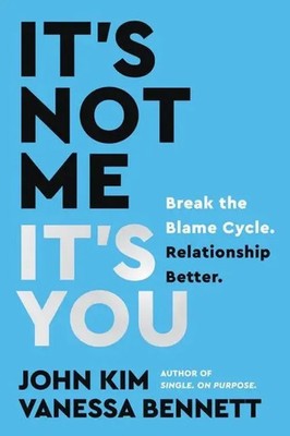 It's Not Me, It's You | Break the Blame Cycle. Relationship Better. | Buch
