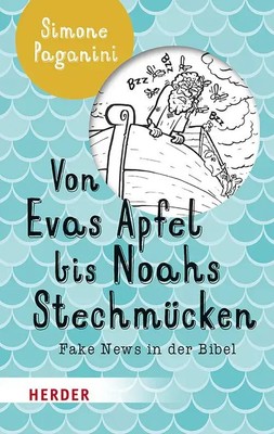 Von Evas Apfel bis Noahs Stechmücken | Fake News in der Bibel | Simone Paganini