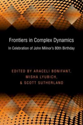 Frontiers in Complex Dynamics: In Celebration of John Milnor's 80th Birthday (Pr
