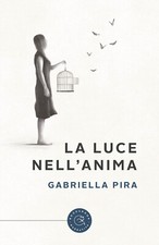 La luce nell'anima - Pira Gabriella