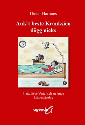 Auk`t beste Kranksien dögg nicks Plattdütske Vertellsels ut lange Liäbensjaohre