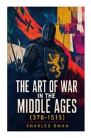 The Art Of War In The Middle Ages (378-1515) Charles Oman Taschenbuch Englisch