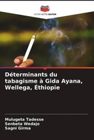 Mulugeta Tadesse (U. A.) | DéTerminants Du Tabagisme à Gida Ayana, Wellega,...