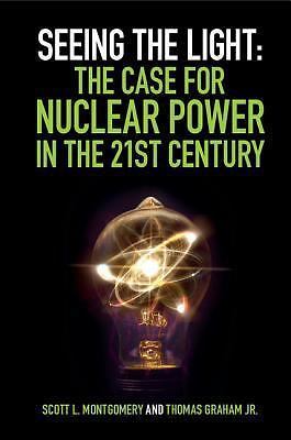 Seeing Light Case for Nuclear Power 21st Century Scott L. Montgom… 9781108418225