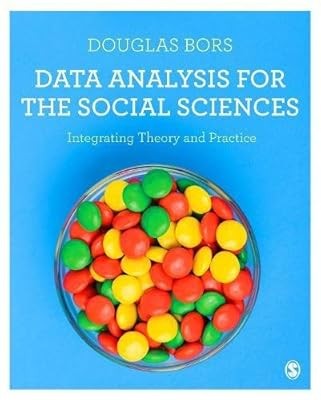 Data Analysis for the Social Sciences: Integrating Theory and Practice, Bors, Do