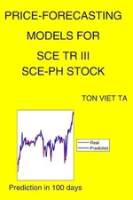 Price-Forecasting Models for Sce TR III SCE-PH Stock by Ton Viet Ta Paperback Bo