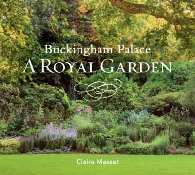 Buckingham Palace: A Royal Garden by Claire Masset Hardcover Book