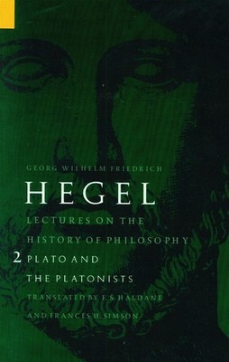 Lectures on the History of Philosophy, Volume 2: Plato and the Platonists by Geo