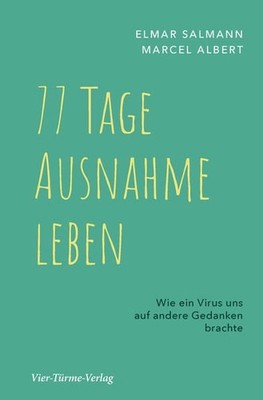 77 Tage Ausnahme leben. Wie ein Virus uns auf andere Gedanken brachte Wie ein Vi