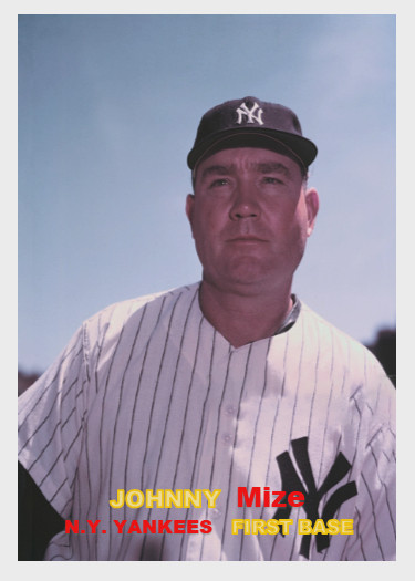 JOHNNY MIZE 57#### BUY 5 GET 1 FREE #### or 30% OFF 12 OR MORE