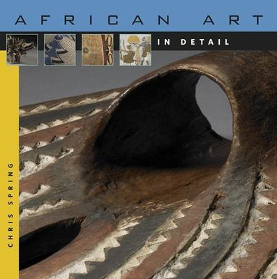 African Art in Detail by Spring, Chris