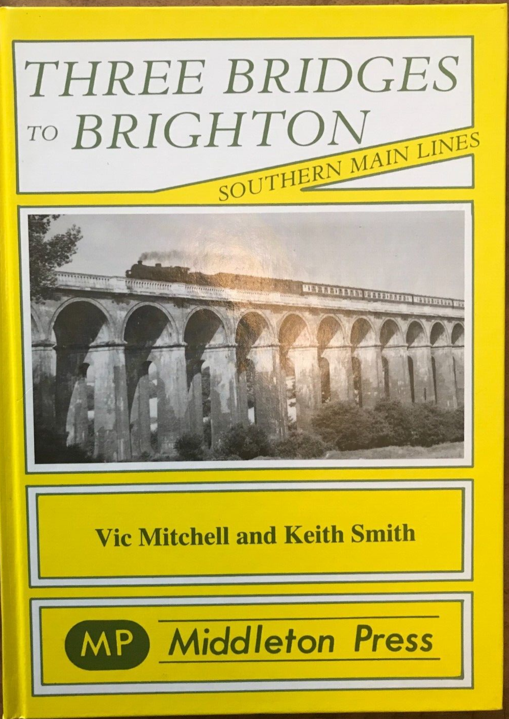 Three Bridges to Brighton (Southern Main Lines) by Vic Mitchell & Keith Smith