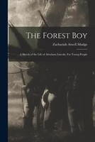Zachariah Atwell Mudge | The Forest Boy: A Sketch Of The Life Of Abraham...