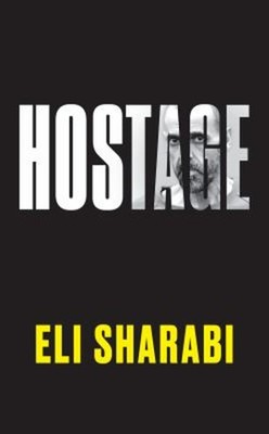 Hostage : The First Memoir by an Israeli Hostage Hardcover Eli Sh