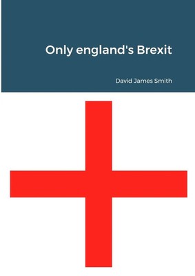 David James Smith | Only england's Brexit | Taschenbuch | Englisch (2023)