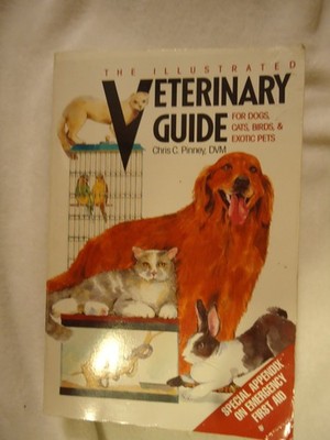 The Illustrated Veterinary Guide for Dogs, Cats, Birds, & Exotic Pets