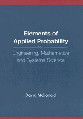 Elements of Applied Probability for Engineering, Mathematics and Systems Science