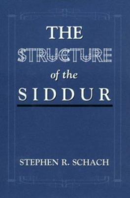 The Structure of the Siddur by Stephen R. Schach