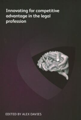 Innovating for Competitive Advantage in the Legal Profession, Paperback by Da...