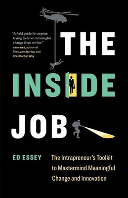 The Inside Job: The Intrapreneur's Toolkit to Mastermind Meaningful Change and I