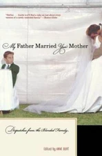 My Father Married Your Mother: Dispatches from the Blended Family - GOOD