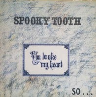 Spooky Tooth: You Broke My Heart S... ('73 Au Blues/Hard Cd Reiusse)