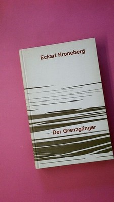 251055 Eckart Kroneberg DER GRENZGÄNGER HC