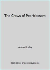 The Crows of Pearblossom by Aldous Huxley