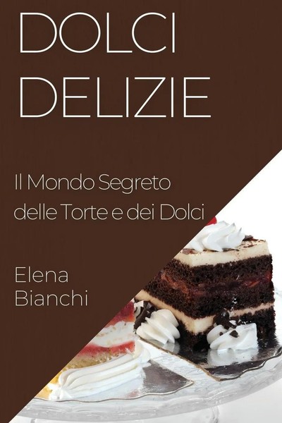 Elena Bianchi | Dolci Delizie | Taschenbuch | Italienisch (2023) | Elena Bianchi-image