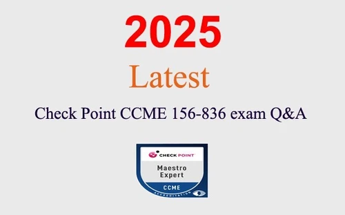 Check Point CCME 156-836 Q&A GUARANTEED (1 month update)