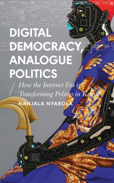 Digital Democracy, Analogue Politics by Nanjala Nyabola (Paperback Book)